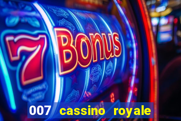 007 cassino royale filme completo dublado